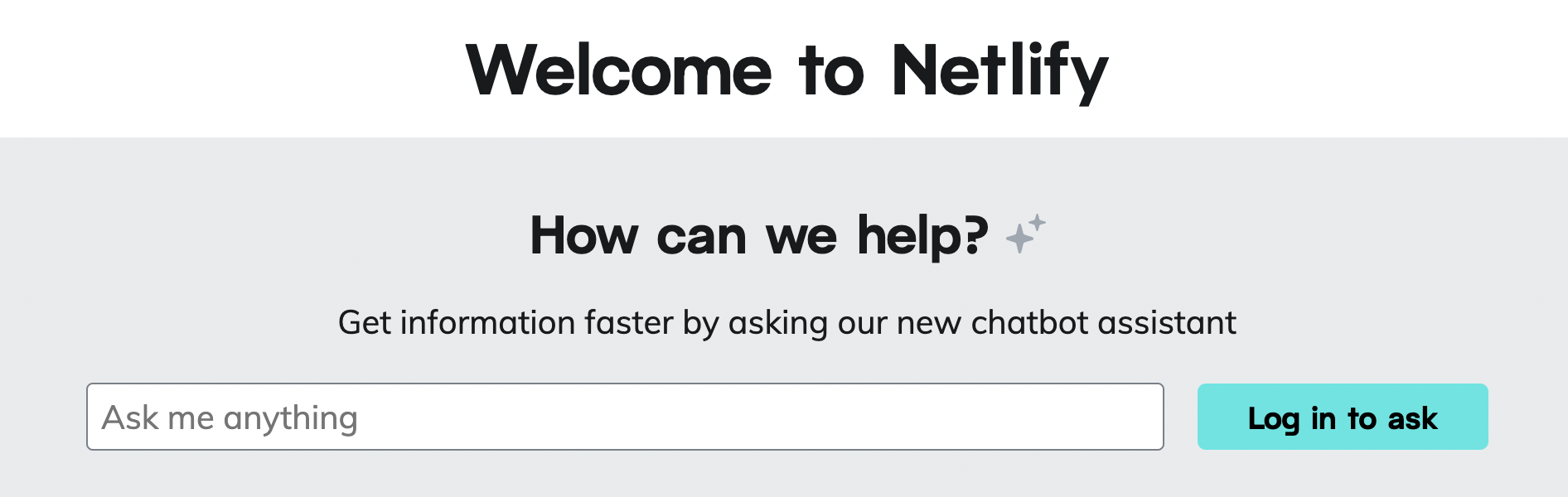 Screenshot of Netlify’s chatbot entry point on their docs homepage, asking “How can we help?” and Get information faster by asking our new chatbot assistant, with a search bar and “Log in to ask” button.
