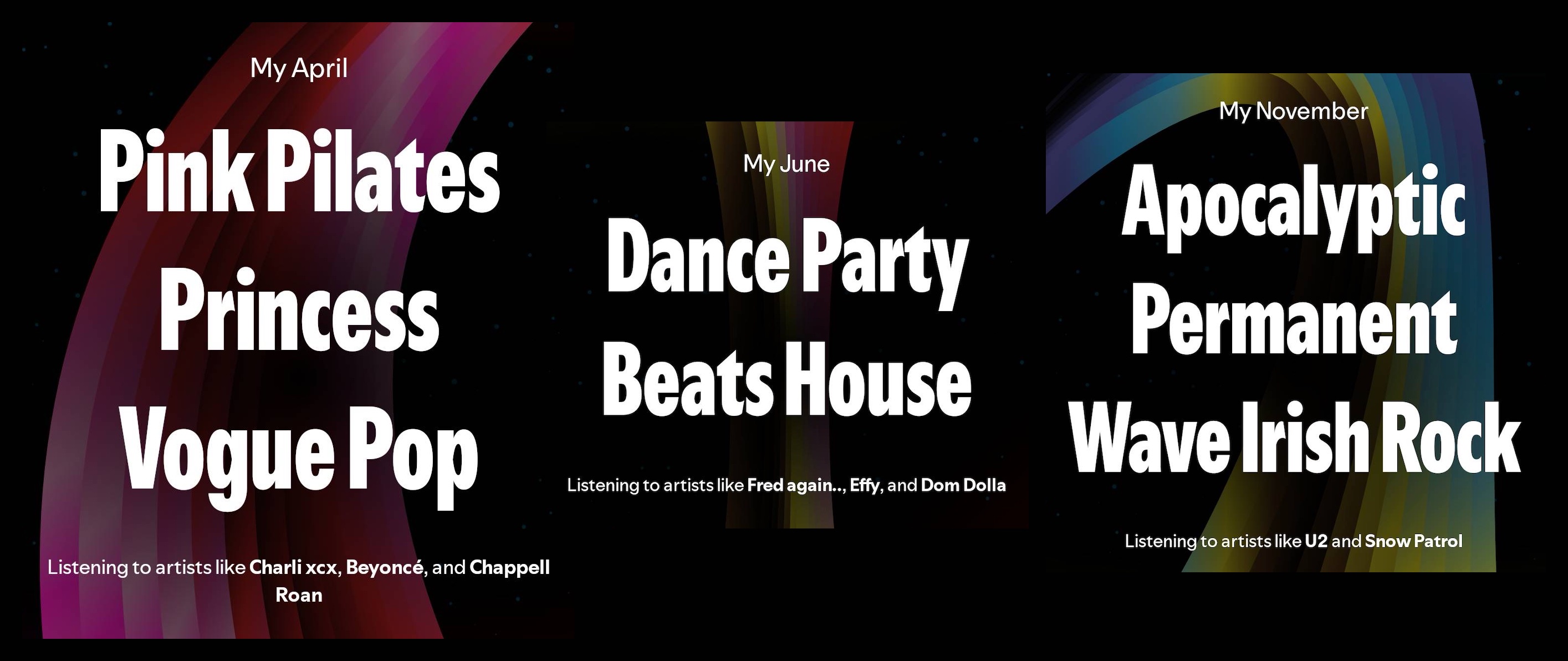 My April of Pink Pilates Princess Vogue Pop, My June of Dance Party Beats House, and my November of Apocalyptic Permanent Wave Irish Rock.