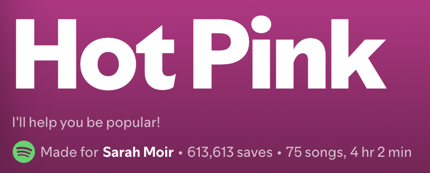 Hot Pink playlist, with the description “I’ll help you be popular!”, listed as Made for Sarah Moir with 613 thousand saves.